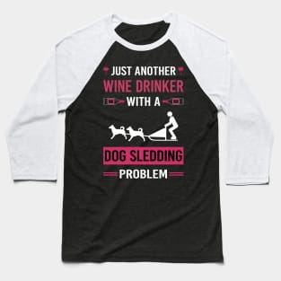 Wine Drinker Dog Sledding Sled Baseball T-Shirt